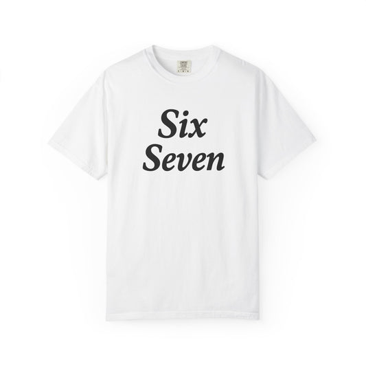 Six Seven T-Shirt — Vintage Script Graphic Tee (Front Text & Back 6·7 Design)