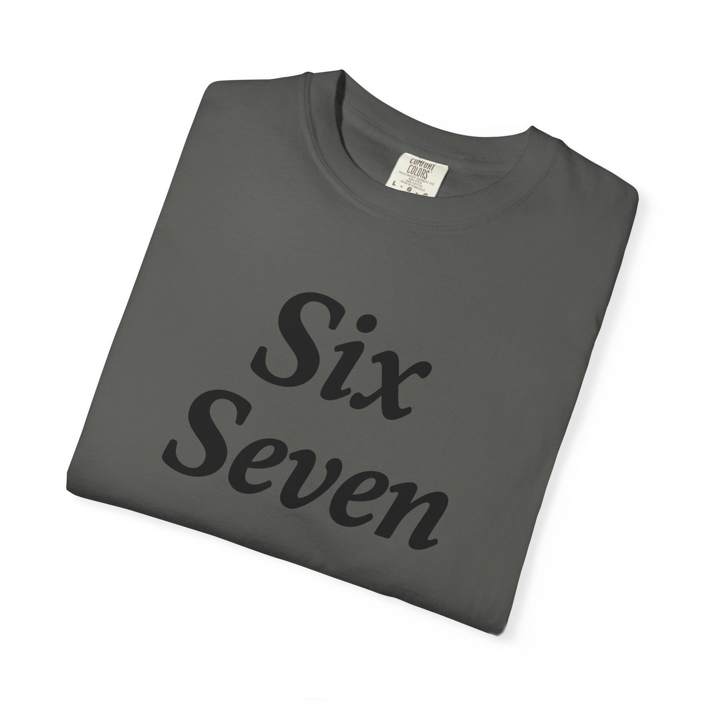 Six Seven T-Shirt — Vintage Script Graphic Tee (Front Text & Back 6·7 Design)