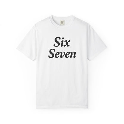 Six Seven T-Shirt — Vintage Script Graphic Tee (Front Text & Back 6·7 Design)