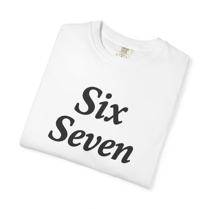 Six Seven T-Shirt — Vintage Script Graphic Tee (Front Text & Back 6·7 Design)